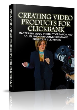 Creating Video Products For Clickbank