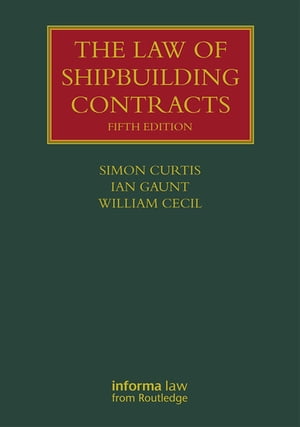 The Law of Shipbuilding ContractsŻҽҡ[ Simon Curtis ]