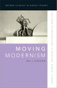 Moving Modernism The Urge to Abstraction in Painting, Dance, Cinema【電子書籍】 Nell Andrew