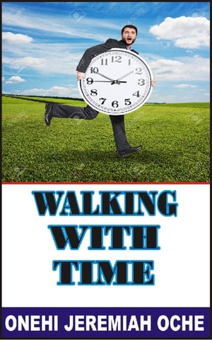 Walking With Time【電子書籍】[ Onehi Jeremiah Oche ]
