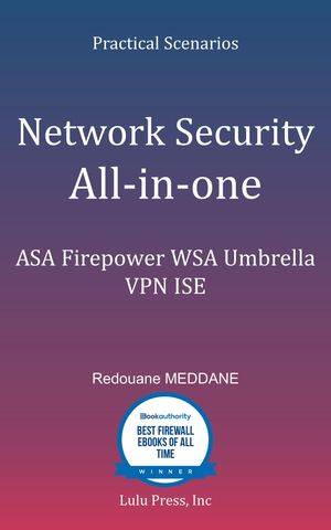 Network Security All-in-one ASA Firepower WSA Umbrella VPN ISE Layer 2 Security【電子書籍】 Redouane MEDDANE