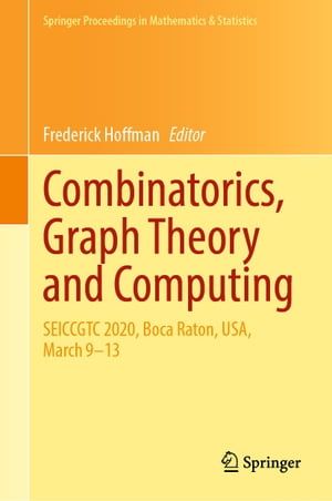 Combinatorics, Graph Theory and Computing SEICCGTC 2020, Boca Raton, USA, March 9 13【電子書籍】