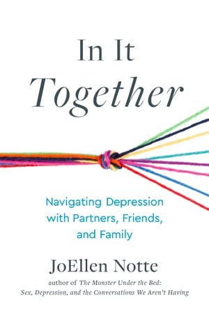 In It Together Navigating Depression with Partners, Friends, and FamilyŻҽҡ[ JoEllen Notte ]