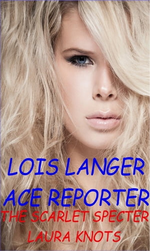 Lois Langer Ace Reporter The Scarlet Specter【