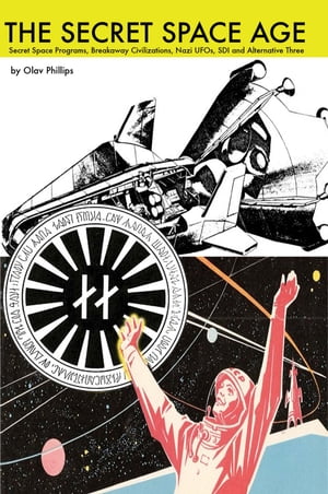 The Secret Space Age【電子書籍】[ Olav Phillips ]
