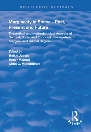 Marginality in Space - Past, Present and Future Theoretical and Methodological Aspects of Cultural, Social and Economic Parameters of Marginal and Critical Regions