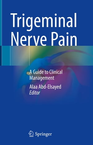 Trigeminal Nerve Pain A Guide to Clinical Management【電子書籍】