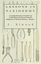 ŷKoboŻҽҥȥ㤨Lessons in Taxidermy - A Comprehensive Treatise on Collecting and Preserving All Subjects of Natural History - Book I.Żҽҡ[ J. Elwood ]פβǤʤ748ߤˤʤޤ