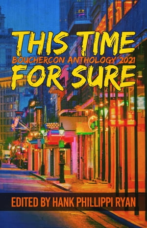 This Time For Sure Bouchercon Anthology 2021【電子書籍】[ Hank Phillippi Ryan ]