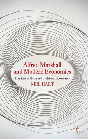 Alfred Marshall and Modern Economics Equilibrium Theory and Evolutionary Economics【電子書籍】[ N. Hart ]