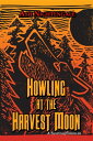 Howling at the Harvest Moon【電子書籍】 Ash Nightengale