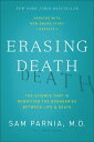 Erasing Death The Science That Is Rewriting the Boundaries Between Life & Death【電子書籍】[ Sam Parnia ]