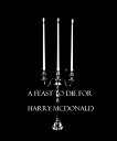 ŷKoboŻҽҥȥ㤨A Feast To Die ForŻҽҡ[ Harry McDonald ]פβǤʤ119ߤˤʤޤ