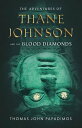 The Adventures of Thane Johnson and the Blood Diamonds【電子書籍】 Thomas John Papadimos