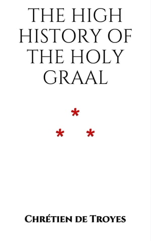 ŷKoboŻҽҥȥ㤨The High History of the Holy GraalŻҽҡ[ Chr?tien de Troyes ]פβǤʤ80ߤˤʤޤ