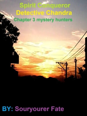 Spirit Conqueror Detective Chandra Chapter 3 Mystery Hunters