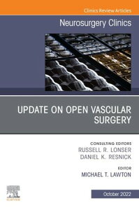 Update on Open Vascular Surgery, An Issue of Neurosurgery Clinics of North America, E-Book Update on Open Vascular Surgery, An Issue of Neurosurgery Clinics of North America, E-Book【電子書籍】