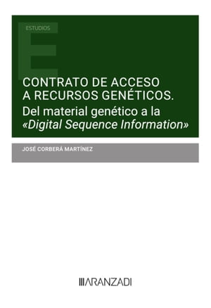 Contrato de acceso a recursos genéticos. Del material genético a la "Digital Sequence Information"