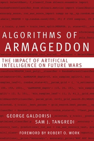 Algorithms of Armageddon The Impact of Artificial Intelligence on Future WarsŻҽҡ[ George Galdorisi ]