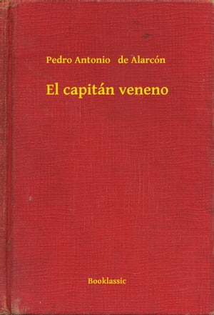 El capit?n veneno【電子書籍】[ Pedro Antonio de Alarc?n ]