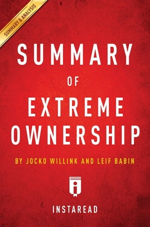 Summary of Extreme Ownership by Jocko Willink and Leif Babin | Includes AnalysisŻҽҡ[ Instaread Summaries ]