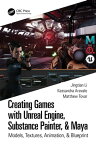 Creating Games with Unreal Engine, Substance Painter, & Maya Models, Textures, Animation, & Blueprint【電子書籍】[ Kassandra Arevalo ]