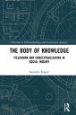 The Body of Knowledge Fieldwork and Conceptualization in Social Inquiry【電子書籍】 Kornelia Engert