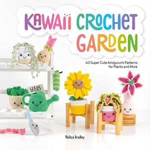 Kawaii Crochet Garden 40 super cute amigurumi patterns for plants and more【電子書籍】 Melissa Bradley