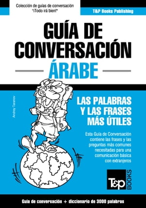 Guía de conversación Español-Árabe y vocabulario temático de 3000 palabras