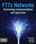 FTTx Networks Technology Implementation and Operation【電子書籍】[ James Farmer ]