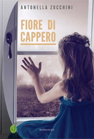 Fiore di cappero【電子書籍】[ Antonella Zucchini ]