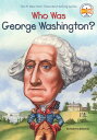 Who Was George Washington?【電子書籍】[ Roberta Edwards ]