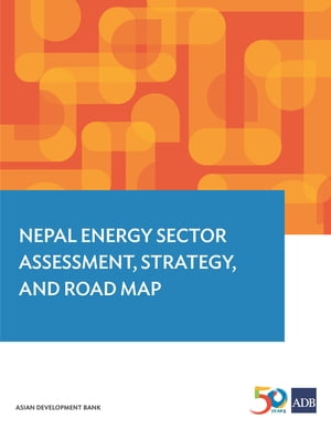 Nepal Energy Sector Assessment, Strategy, and Ro