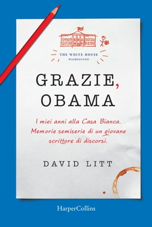 Grazie, Obama I miei anni alla Casa Bianca. Memorie semiserie di un giovane scrittore di discorsi