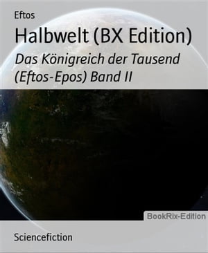 Halbwelt (BX Edition) Das K?nigreich der Tausend (Eftos-Epos) Band II