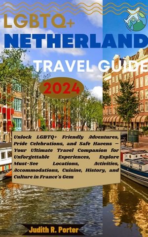 LGBTQ+ Netherland Travel Guide 2024