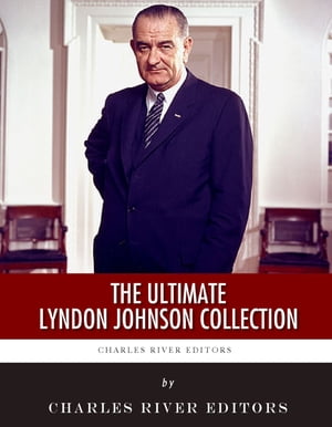 ŷKoboŻҽҥȥ㤨The Ultimate Lyndon B. Johnson CollectionŻҽҡ[ Charles River Editors , Lyndon Johnson ]פβǤʤ440ߤˤʤޤ