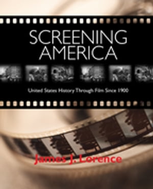 Screening America United States History through Film since 1900