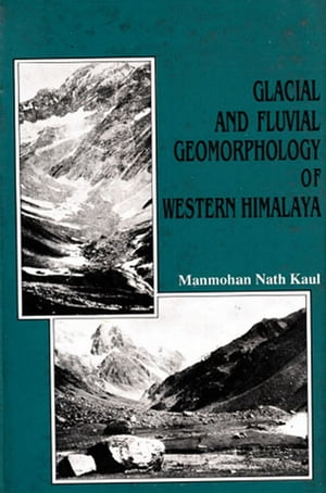 Glacial And Fluvial Geomorphology Of Western Himalaya (Liddar Valley)