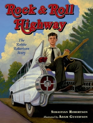 Rock and Roll Highway The Robbie Robertson Story【電子書籍】[ Sebastian Robertson ]
