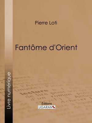 Fant?me d'orient【電子書籍】[ Pierre Loti 