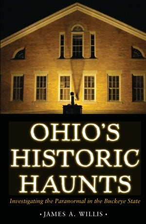 ŷKoboŻҽҥȥ㤨Ohio's Historic Haunts Investigating the Paranormal in the Buckeye StateŻҽҡ[ James Willis ]פβǤʤ2,735ߤˤʤޤ