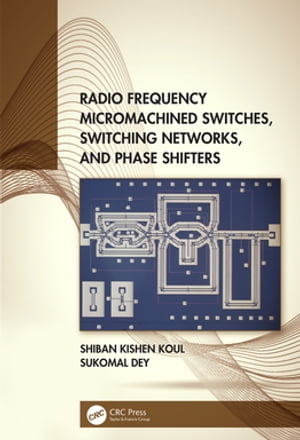 Radio Frequency Micromachined Switches, Switching Networks, and Phase Shifters