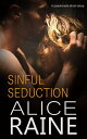 Sinful Seduction A titillatingly tempting tale that stimulates all the senses (Sinful Treats short story)【電子書籍】[ Alice Raine ]