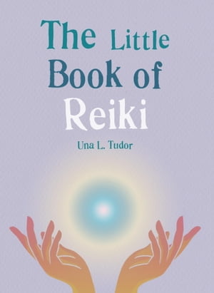 The Little Book of Reiki Discover the Japanese system of energy healing【電子書籍】[ Una L. Tudor ]