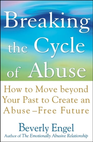 ŷKoboŻҽҥȥ㤨Breaking the Cycle of Abuse How to Move beyond Your Past to Create an Abuse-Free FutureŻҽҡ[ Beverly Engel ]פβǤʤ20ߤˤʤޤ