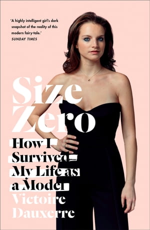 Size Zero: My Life as a Disappearing Model