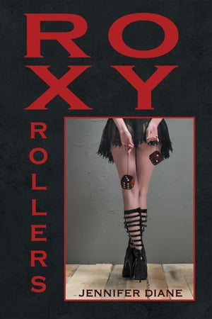 Roxy Rollers【電子書籍】[ Jennifer Diane ]