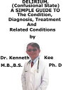 ŷKoboŻҽҥȥ㤨Delirium, (Confusional State A Simple Guide To The Condition, Diagnosis, Treatment And Related ConditionsŻҽҡ[ Kenneth Kee ]פβǤʤ329ߤˤʤޤ