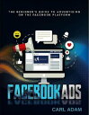 ŷKoboŻҽҥȥ㤨Facebook Ads The Beginners Guide to Advertising on the Facebook PlatformŻҽҡ[ Carl Adam ]פβǤʤ132ߤˤʤޤ